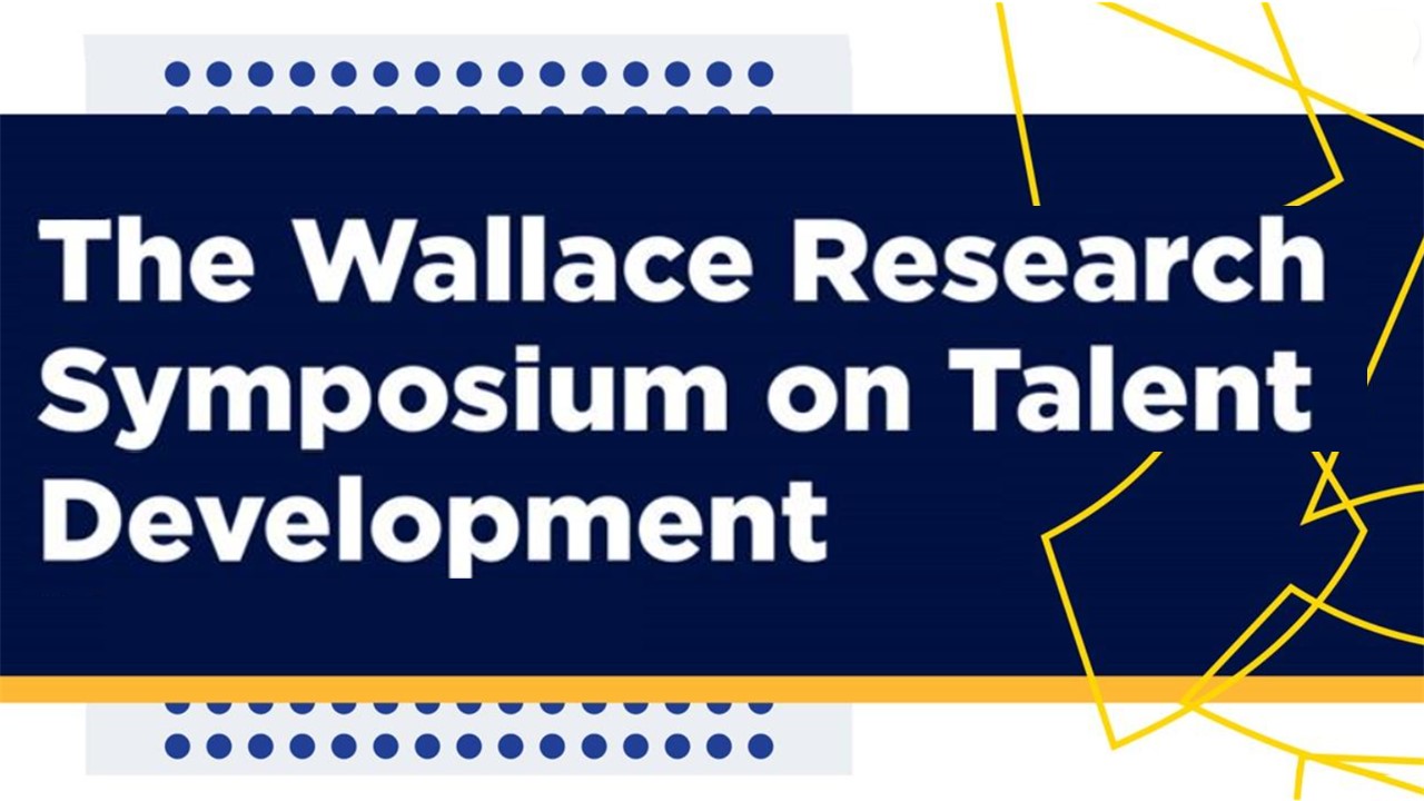 Wallace Research Symposium on Talent Development